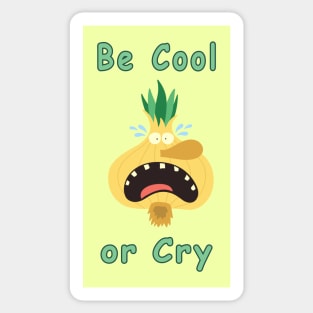 Be Cool or Cry Sticker